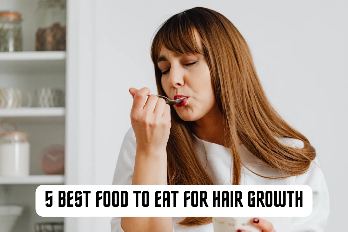 5 Best Food to Eat for Hair Growth