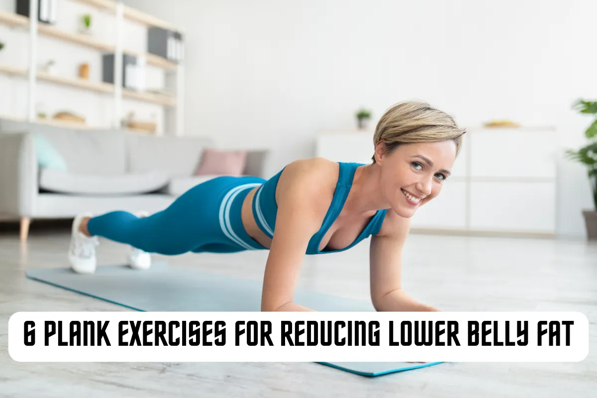 6 Plank Exercises For Reducing Lower Belly Fat 